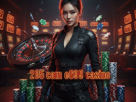 205 com e699 casino สล็อต